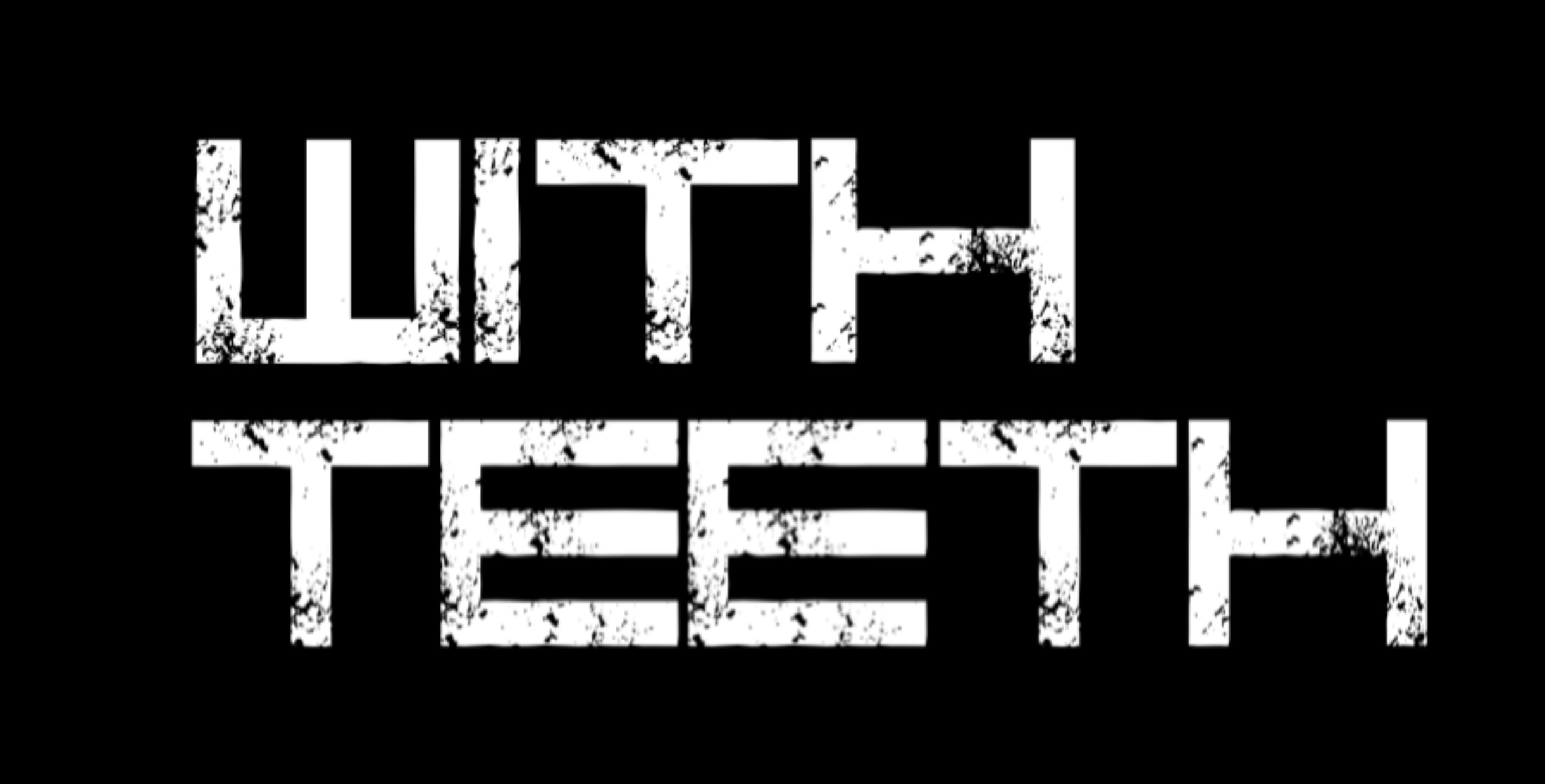 With Teeth - bespoke background sound production